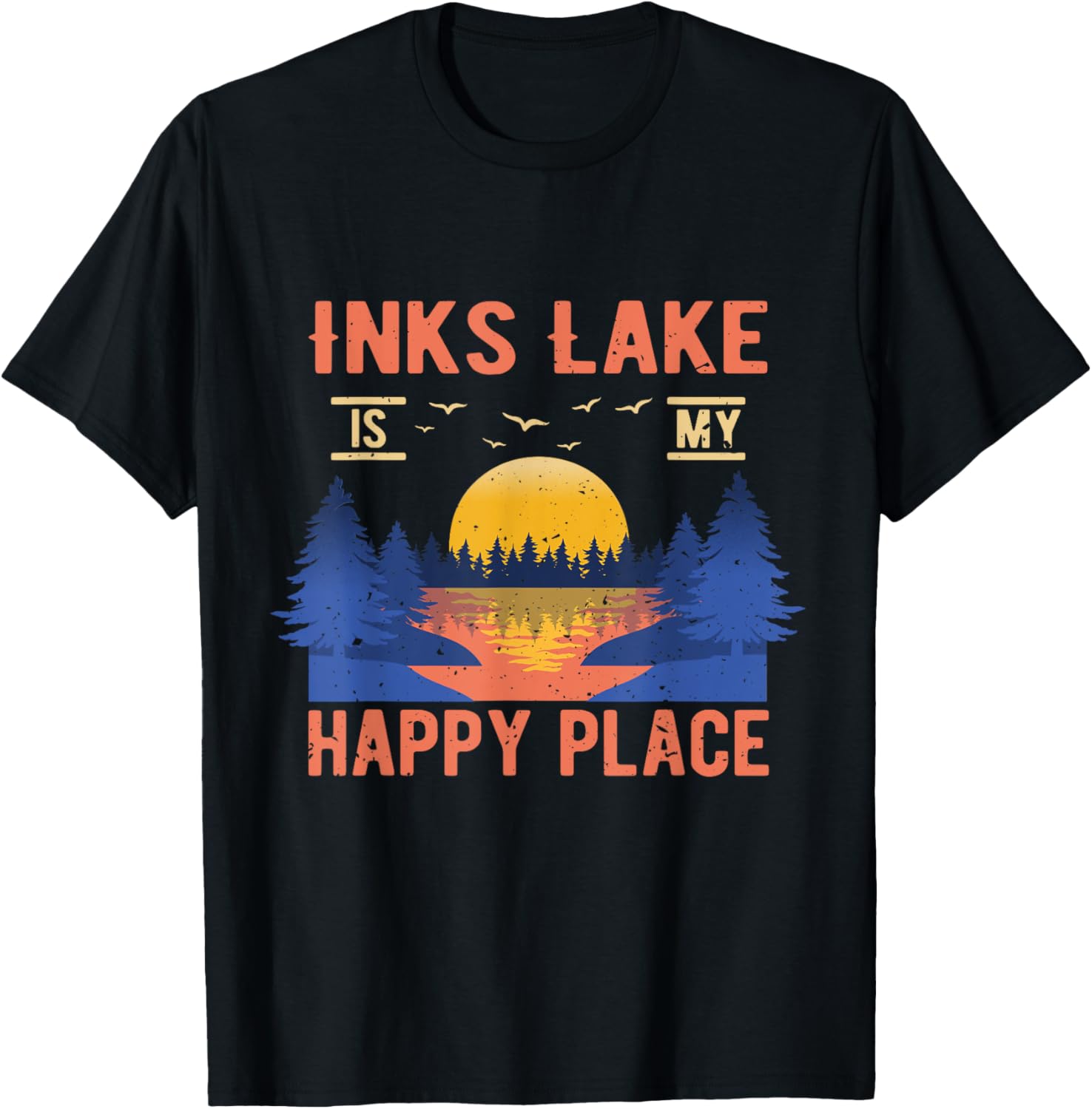 Inks Lake Is My Happy Place Camping Sayings Camper Apparel | Top Conversion Title | Daily Wear Essential