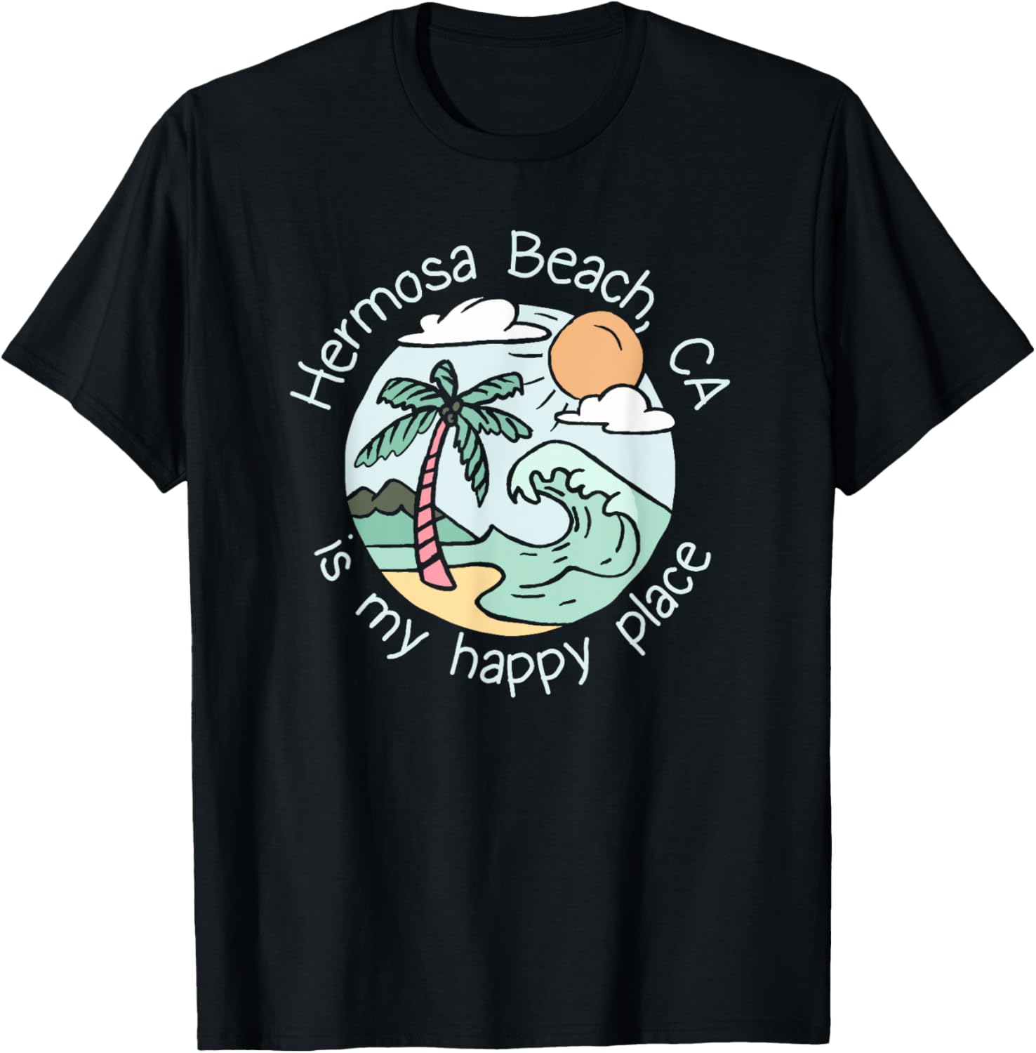 Cute Beach Motiv My Happy Place - Hermosa Beach T-Shirt for Men Women Kids T-Shirt | High Search Volume | Top Rated Comfort