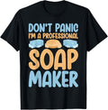 Dont Panic im a professional Soap Maker Soap Making Apparel | Best Seller Pick | Must-Have Style
