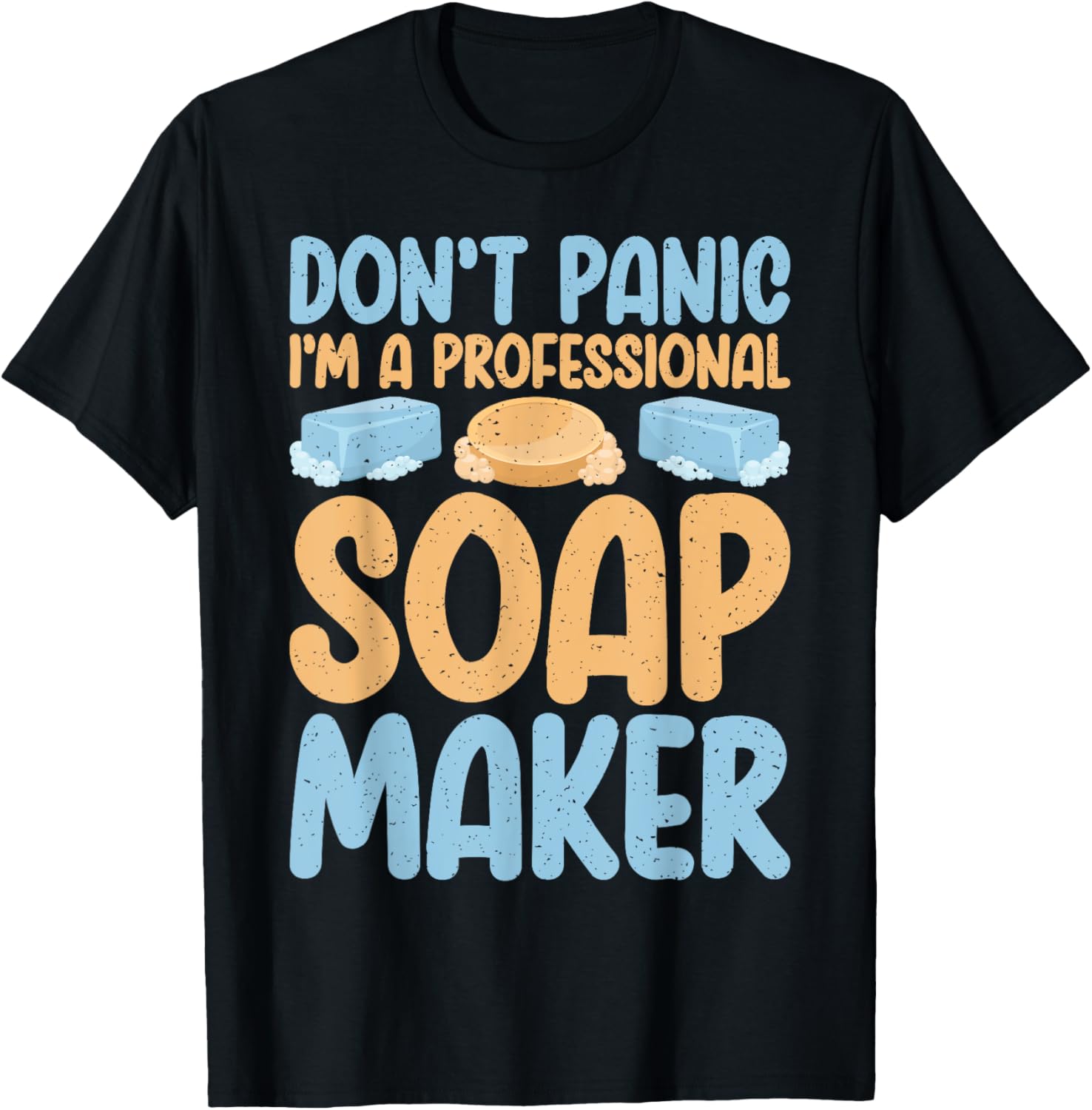 Dont Panic im a professional Soap Maker Soap Making Apparel | Best Seller Pick | Must-Have Style