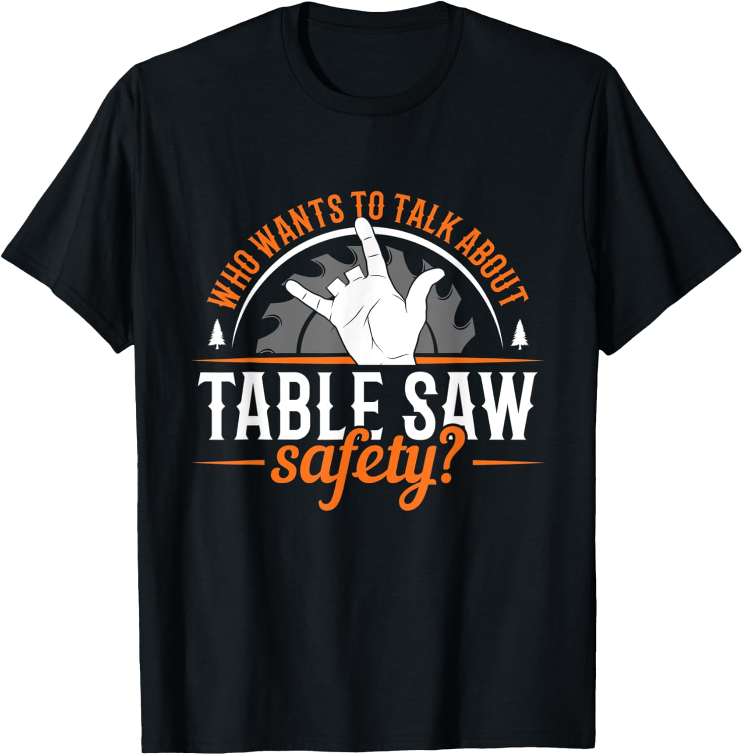 Table Saw Safety Wood Shop Grandpa Dad Apparel | Trending 2025 | Perfect Gift Idea