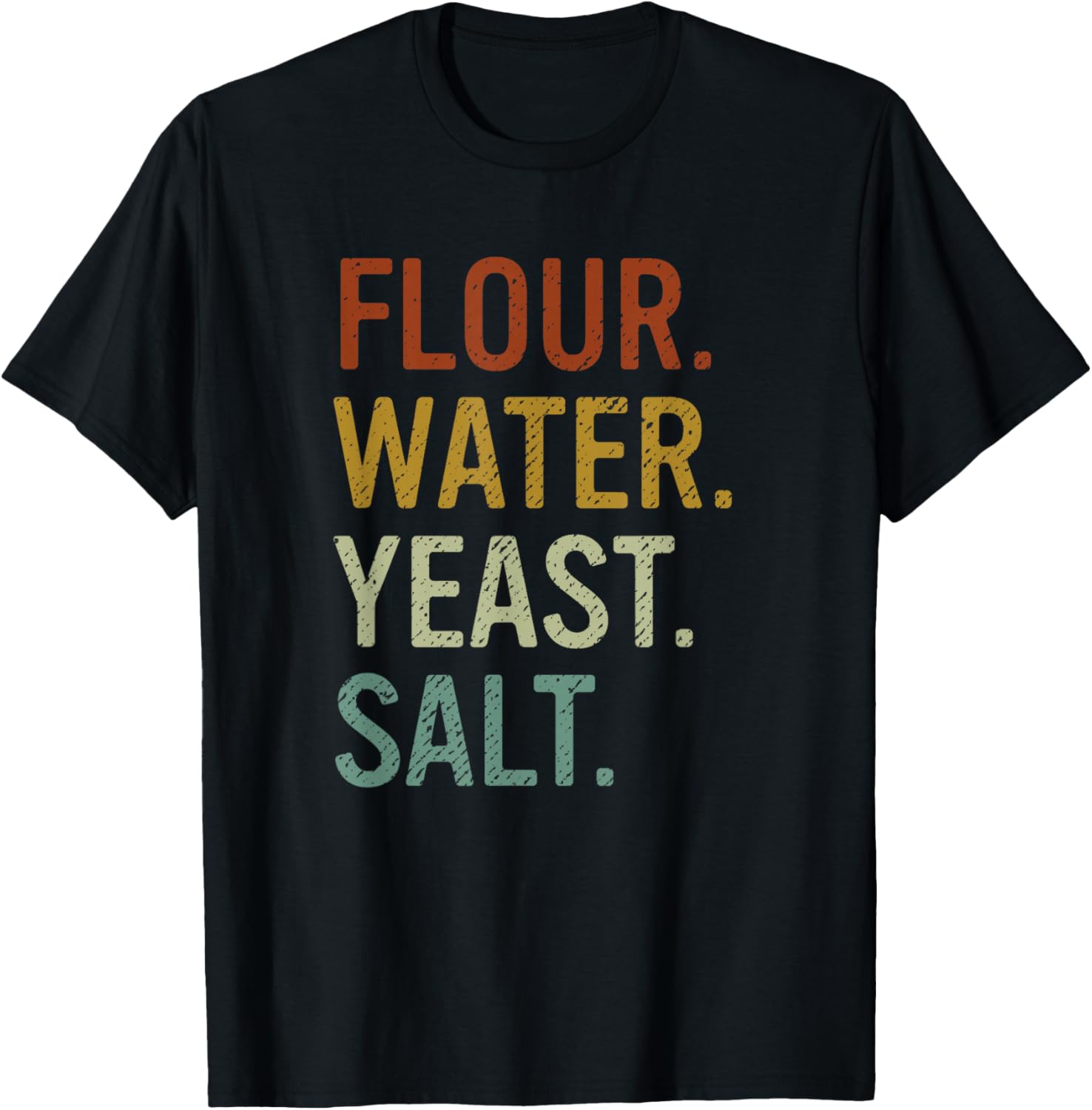 Flour Water Yeast Salt Retro Baker Sourdough Bread Maker Apparel | Premium Quality | Comfort Daily Wear