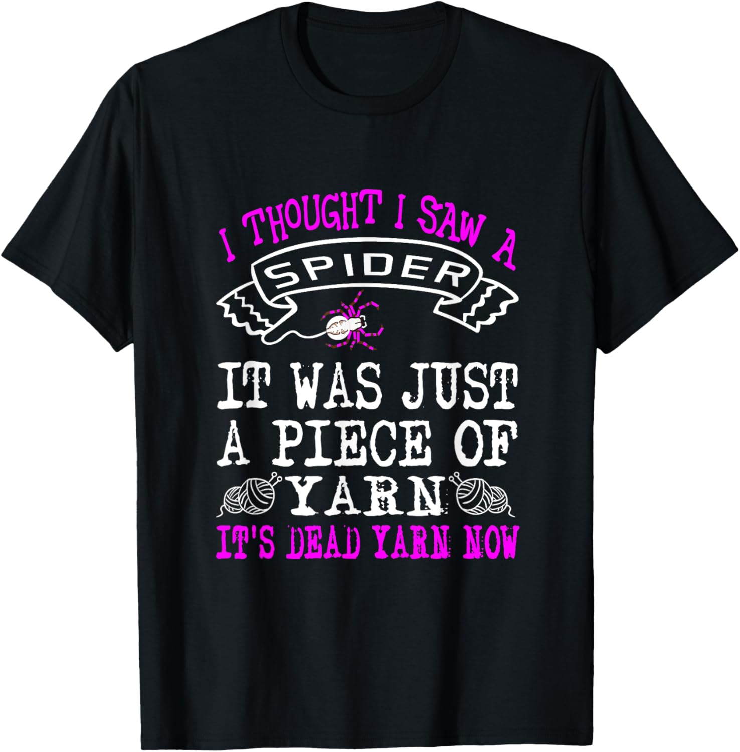 Funny I Thought I Saw A Spider Just A Piece Of Yarn Gifts Yarn Supply | Premium Quality | Best Seller Choice