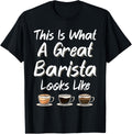 This Is What A Great Barista Looks Like Coffee Maker Apparel | US Viral Style | Perfect Gift Idea