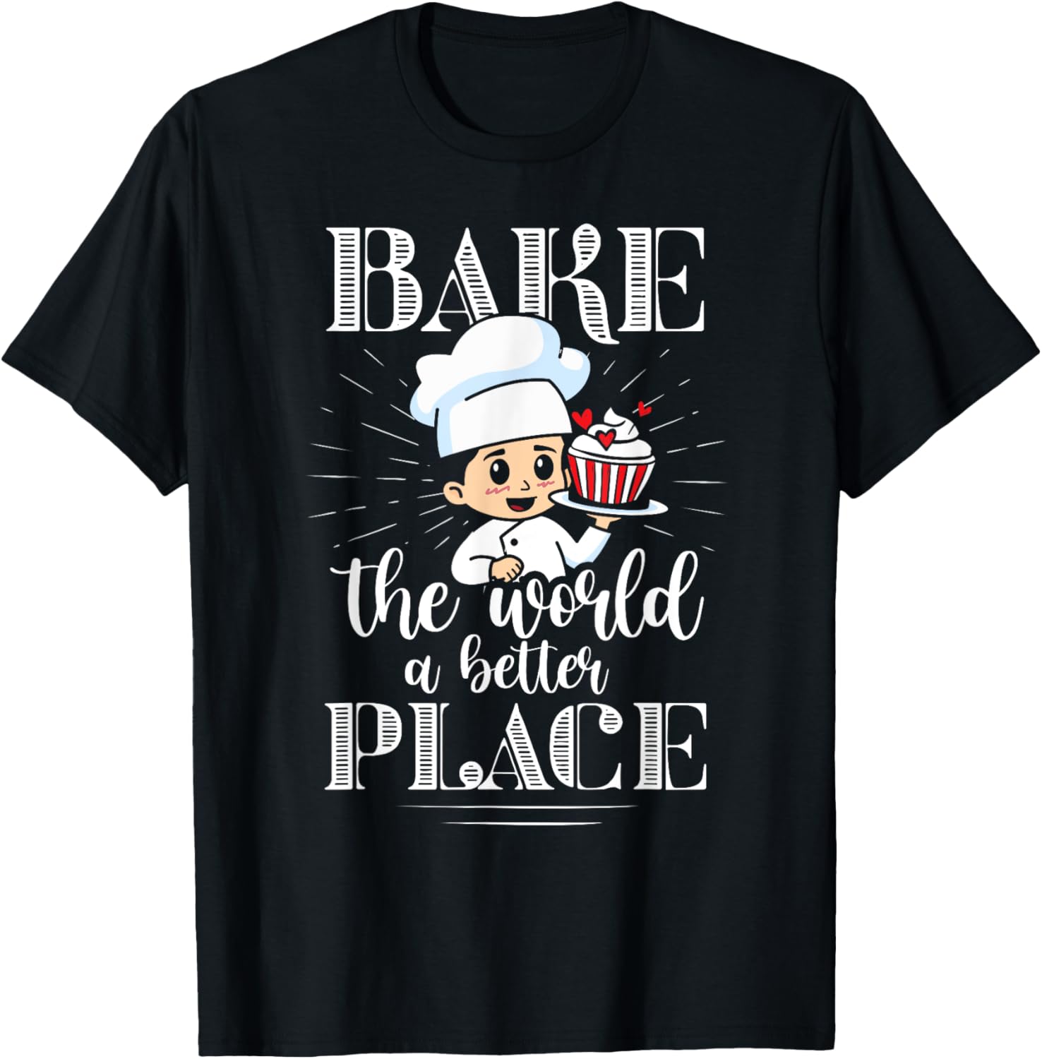 Baker Bake The World A Better Place Confectioner Apparel | US Viral Pick | Customer Favorite