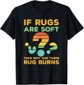 Funny If Rugs Are Soft Why Rug Burns Rug Makers gift Apparel | Premium Quality | Comfort Daily Wear
