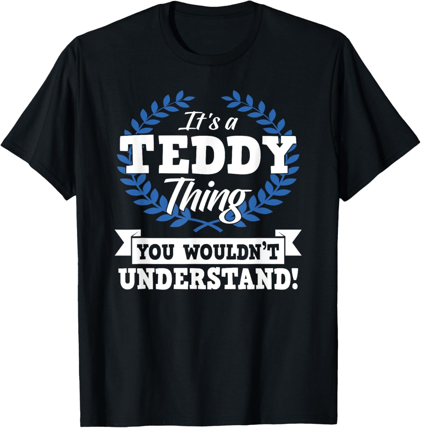 It's A Teddy Thing You Wouldn't Understand Name Shirt T-Shirt | US Best Seller