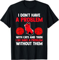 I don't have a problem with cats and yarn cat Yarn Supply | High Search Volume | High CTR Title