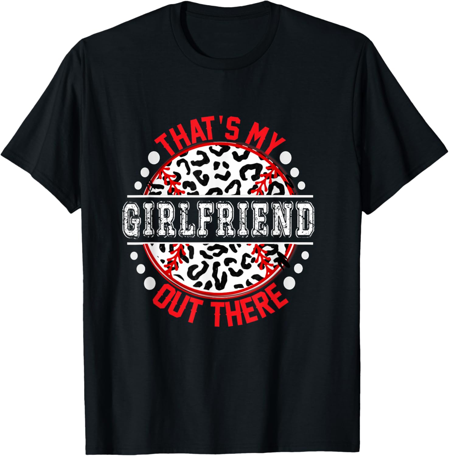 That s My GIRLFRIEND Out There T Ball Tee Ball Cute Trendy T Shirt Streetwear Style Gift Ready