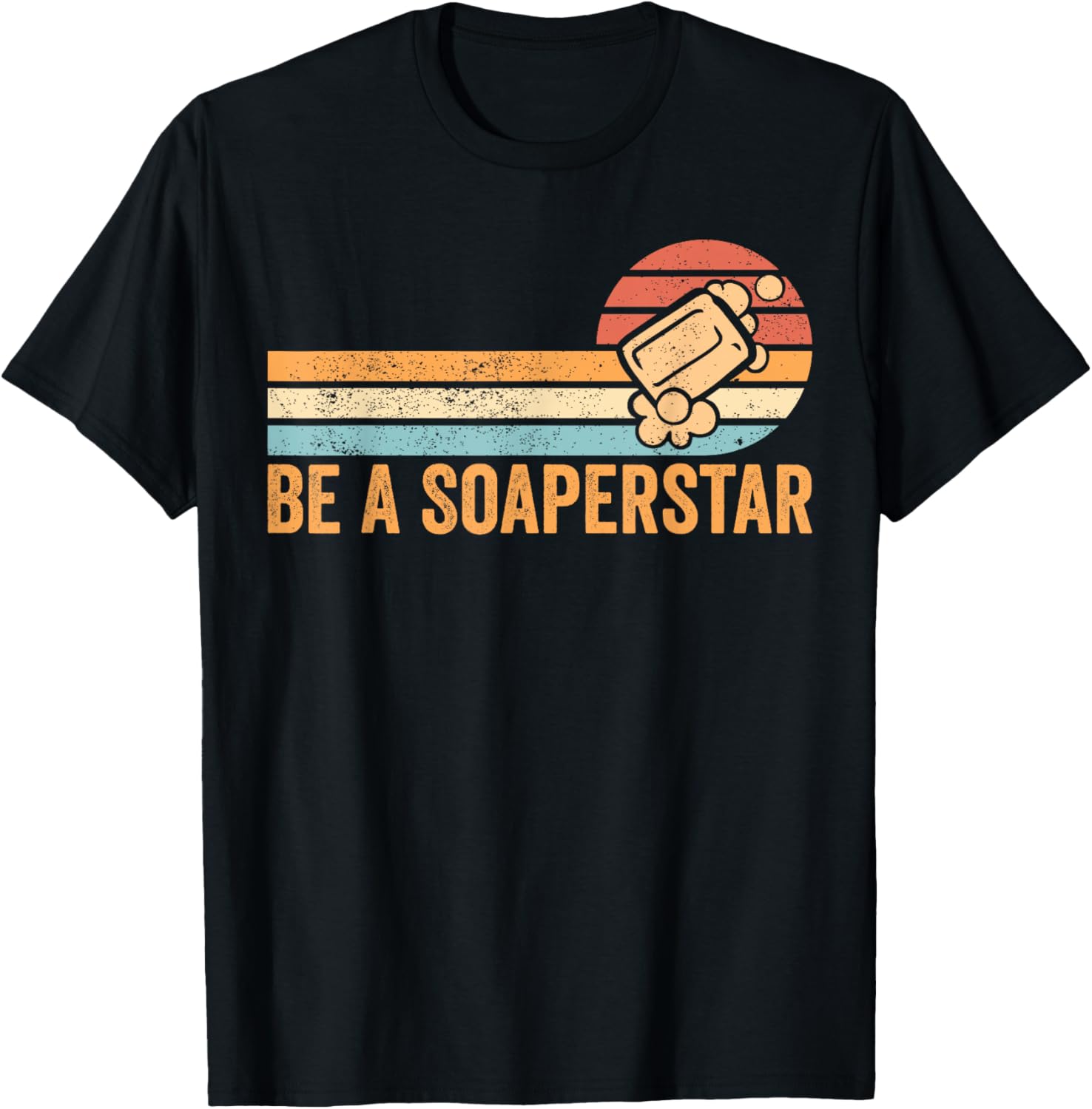 Funny Soap Making Soap Maker Be A Soaperstar Apparel | Premium Quality | Perfect Gift Idea