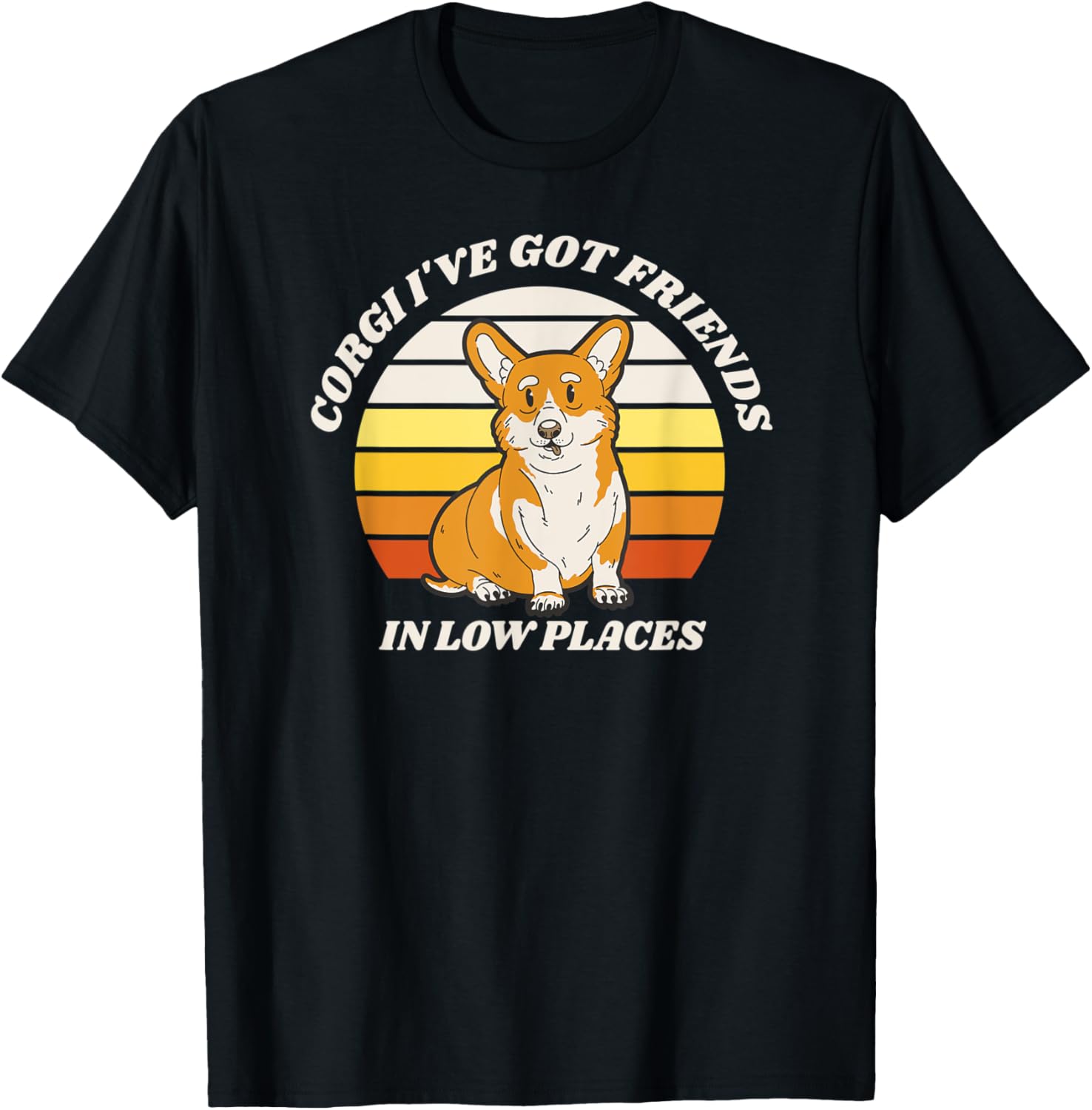 Low Places, Cute Corgi, Funny Pun, Saying, Sarcastic Dog Apparel | High Search Volume | Perfect Gift Choice