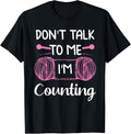 Don't Talk To Me I'm Counting Funny Knitting Crochet Yarn Yarn Supply | Premium Quality | Best Seller Choice