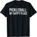 Pickleball My Happy Place Funny Pickleball Lover Player Apparel | Top Conversion Title | Perfect Gift Choice