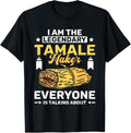 I am the legendary tamale maker Apparel | Premium Quality | Perfect Gift Idea