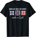 When Life Give You Scraps Make A Quilt Funny Quilting Fabric Apparel | Viral US Pick | Perfect for Crafters
