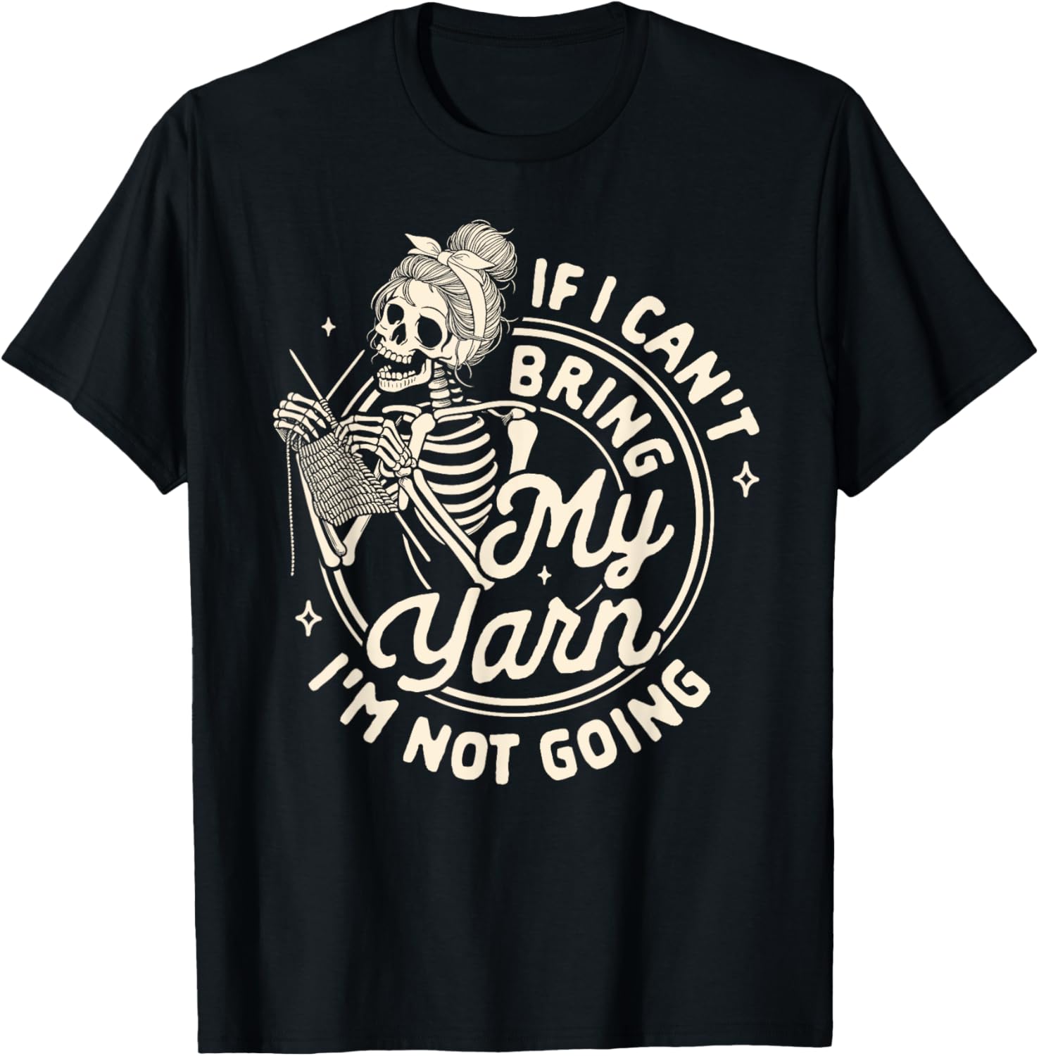 Knitting Lover If I Can't Bring My Yarn I'm Not Going Yarn Supply | Premium Quality | Best Seller Choice