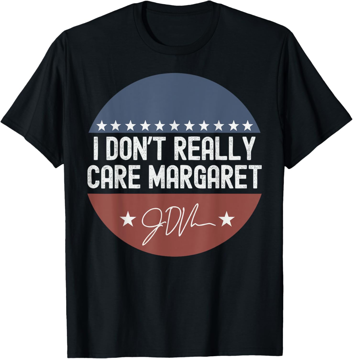 I Don't Really Care Margaret Funny Minimalist JD Vance Apparel | Premium Quality