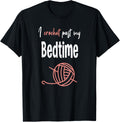 I Crochet Past My Bedtime Funny Crocheter Crocheting Yarn Yarn Supply | Premium Quality | Best Seller Choice