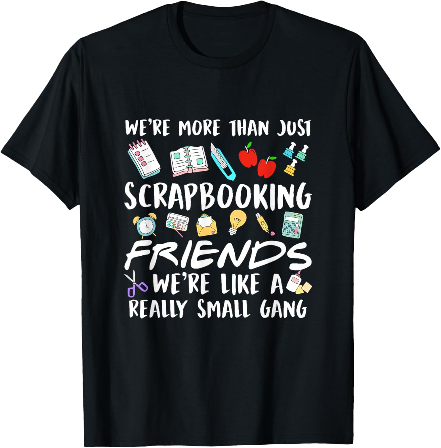 We're More Than Just Scrapbooking Friends Scrapbook Maker Apparel | High Search Volume | Perfect Gift Idea