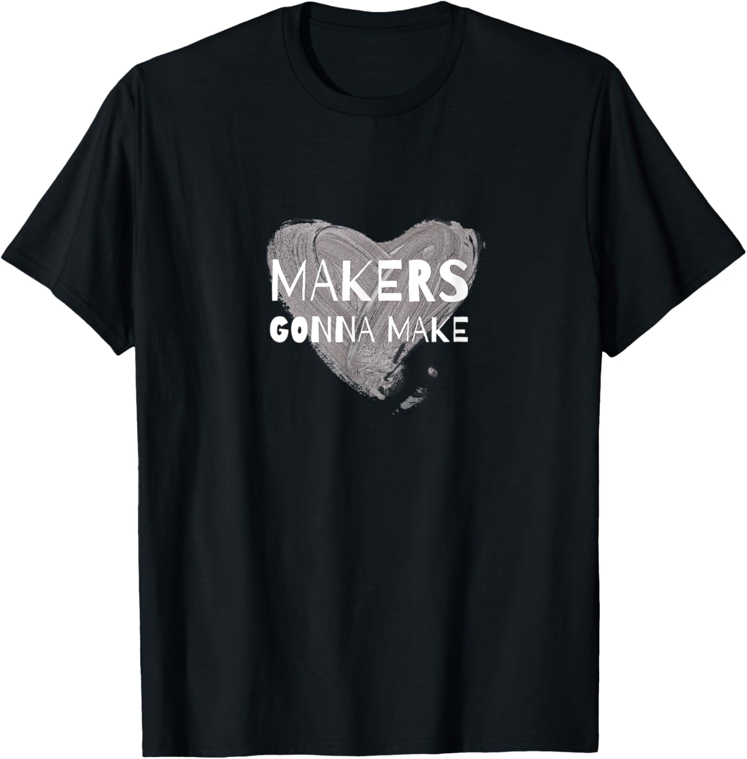 Makers Gonna Make creative maker statement Apparel | US Viral Style | Comfort Daily Wear