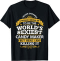 Candy Maker Idea World's Sexiest Candy Maker Apparel | Premium Quality | Aesthetic Fit