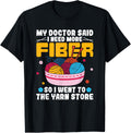 My Doctor Said I Need More Fiber Funny Yarn Knitting Knitter Yarn Supply | High Search Volume | Customer Favorite