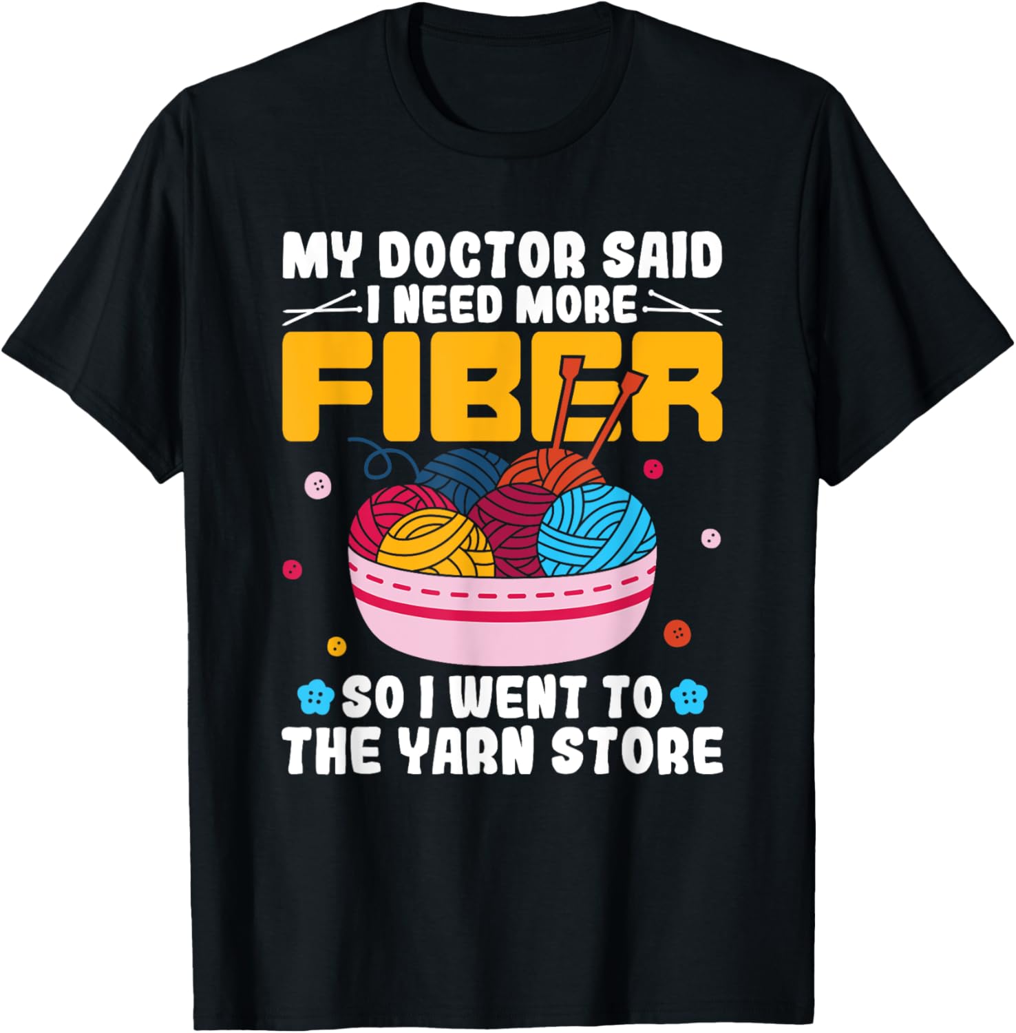 My Doctor Said I Need More Fiber Funny Yarn Knitting Knitter Yarn Supply | High Search Volume | Customer Favorite