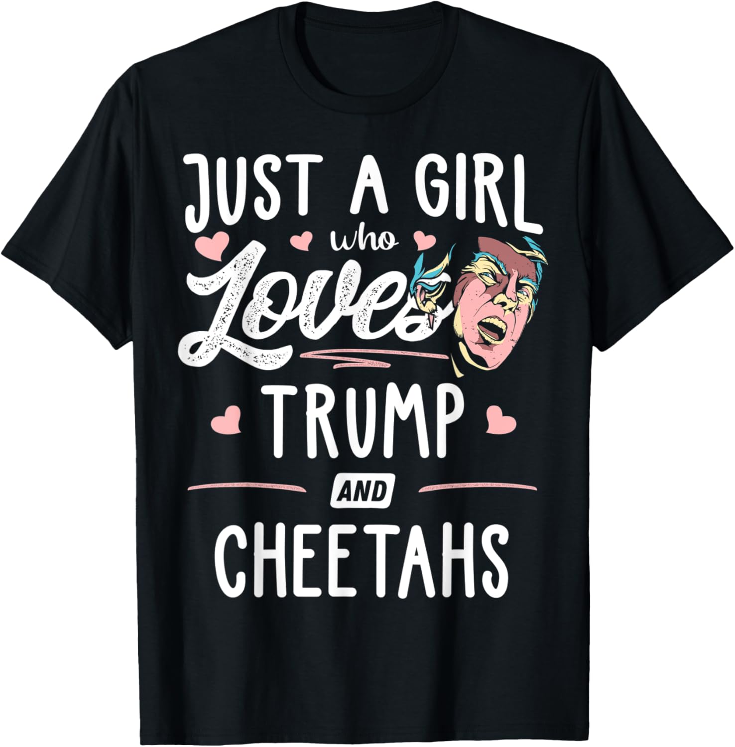 Just A Girl Who Loves Trump And Cheetahs Gift Women Apparel High Search Demand Gift Ready