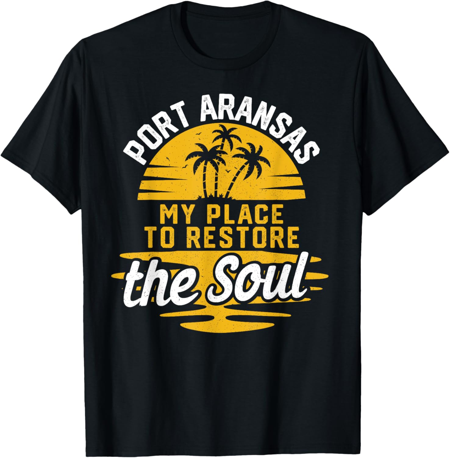 My Place To Restore The Soul - Port Aransas Apparel | Premium Quality | Aesthetic Casual Look
