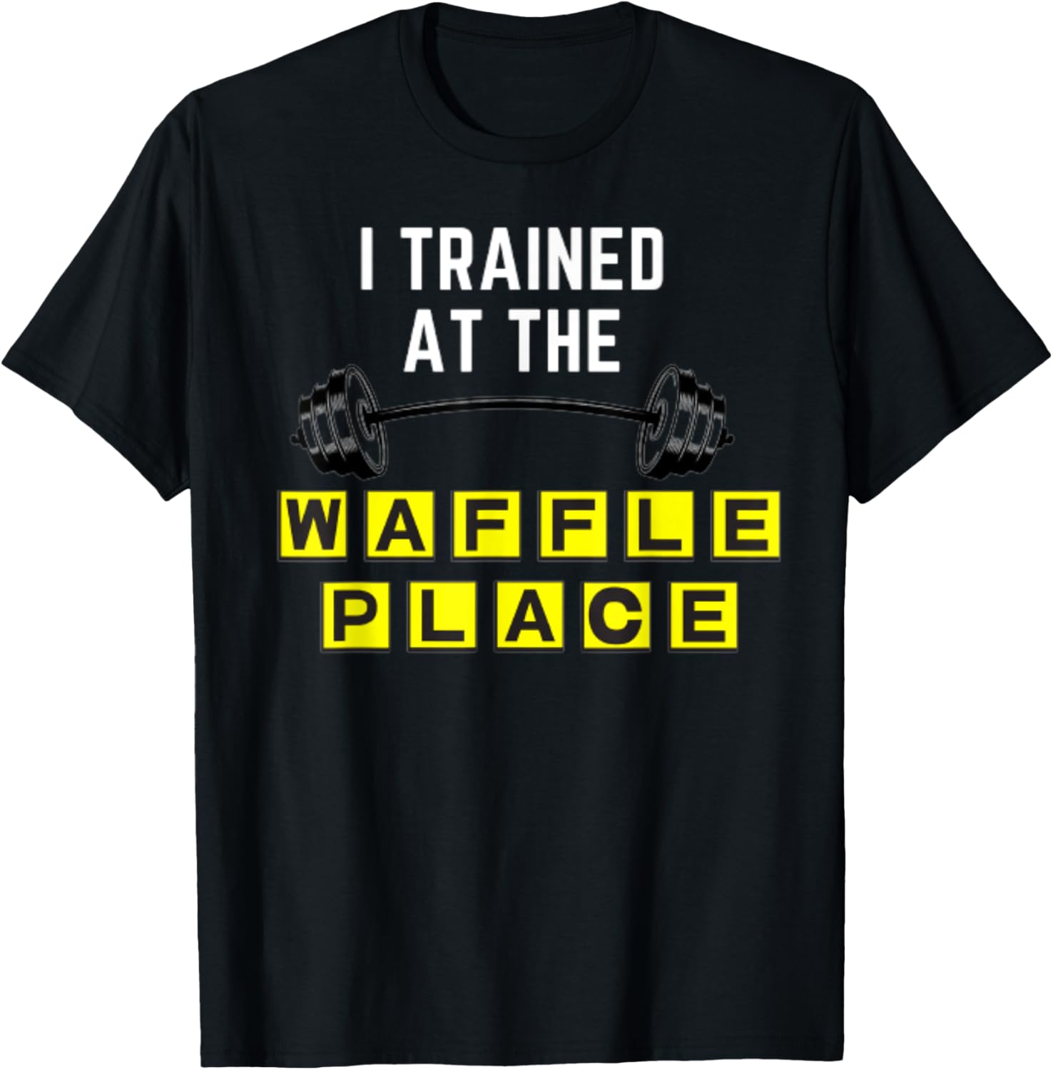 I Trained At The Waffle Place Apparel | High Search Volume | High CTR Boost