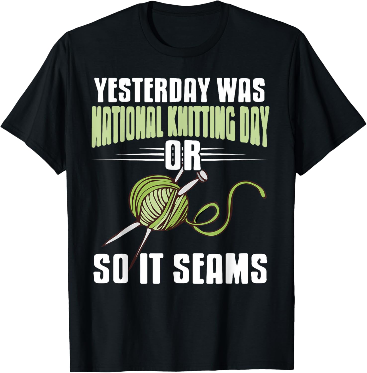 National Knitting Day Funny Pun Joke So It Seams Yarn Yarn Supply | Top Rated | Perfect for Crafters