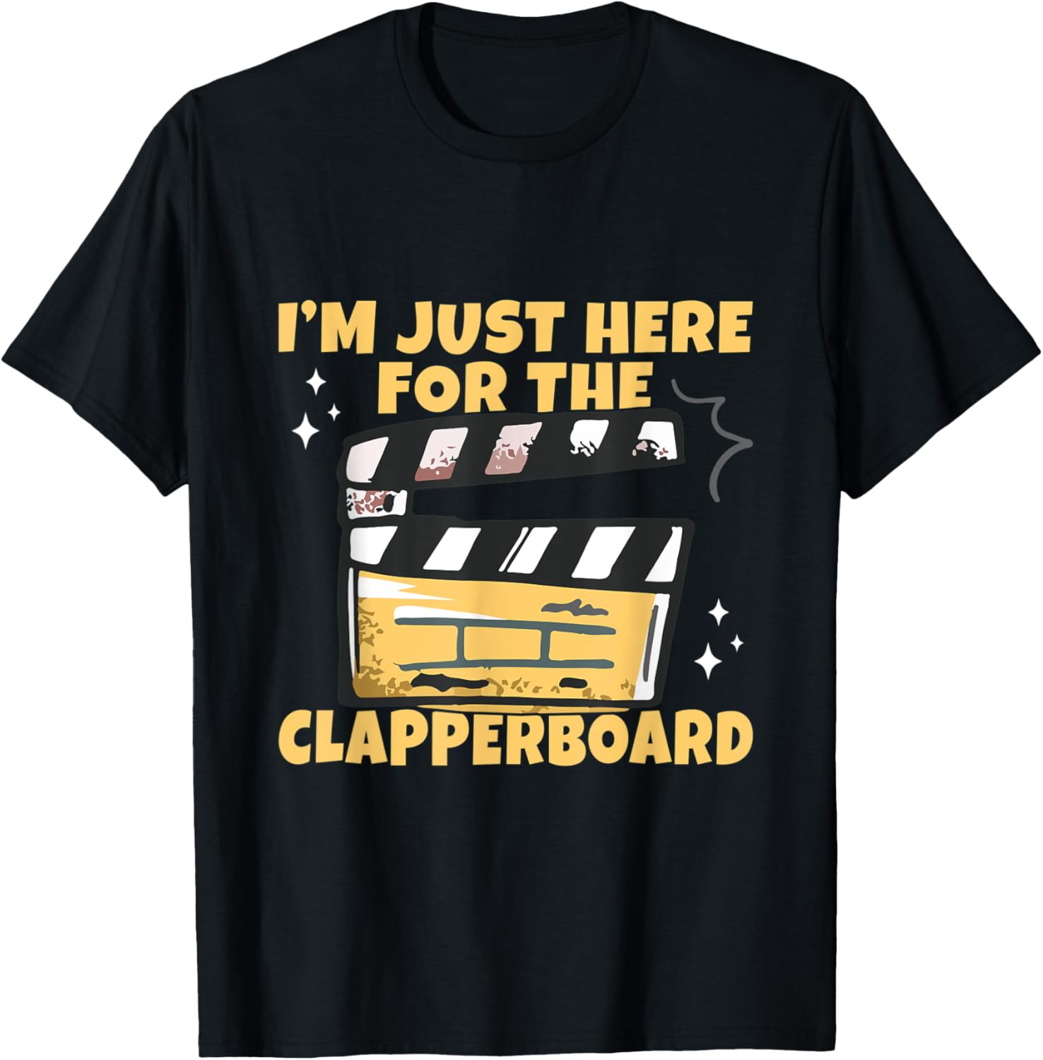 I u2019m just here for the clapperboard Quote for a Filmmaker Apparel | US Viral Style | Perfect Gift Idea