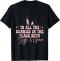 To all the bunnies in the place with salty and grace t-shirt T-Shirt | Premium Quality | Perfect Gift Choice
