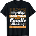 Mens Funny Wife Candle Making Candle Maker Candle Lovers Apparel | Trending 2025 | Must-Have Style