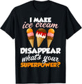 I Make Ice Cream Disappear Ice Cream Lovers Icecream Makers Men Women Kids Apparel | Trending 2025 | Comfort Daily Wear