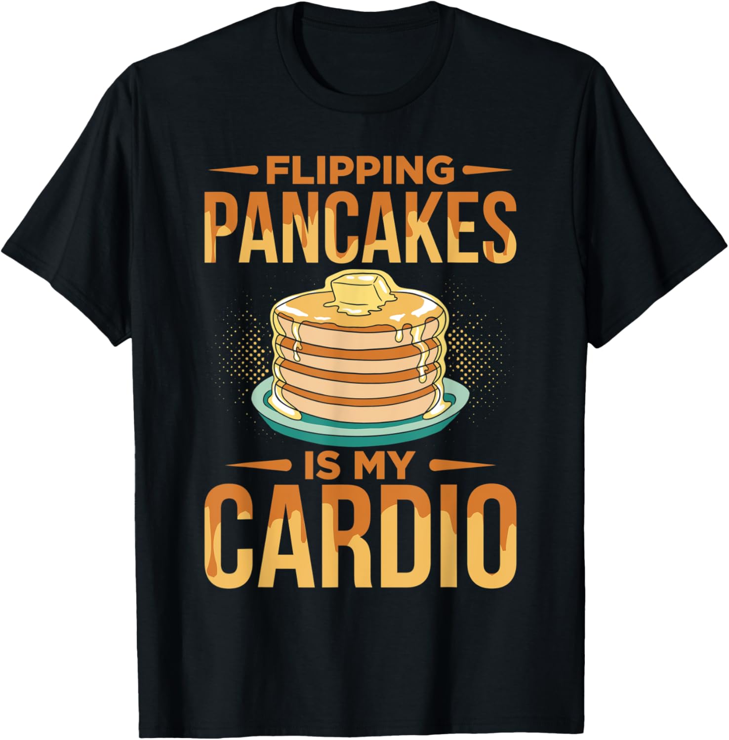 Flipping Pancakes Is My Cardio Pancake Maker Pancake Lover Apparel | Trending 2025 | Perfect Gift Idea