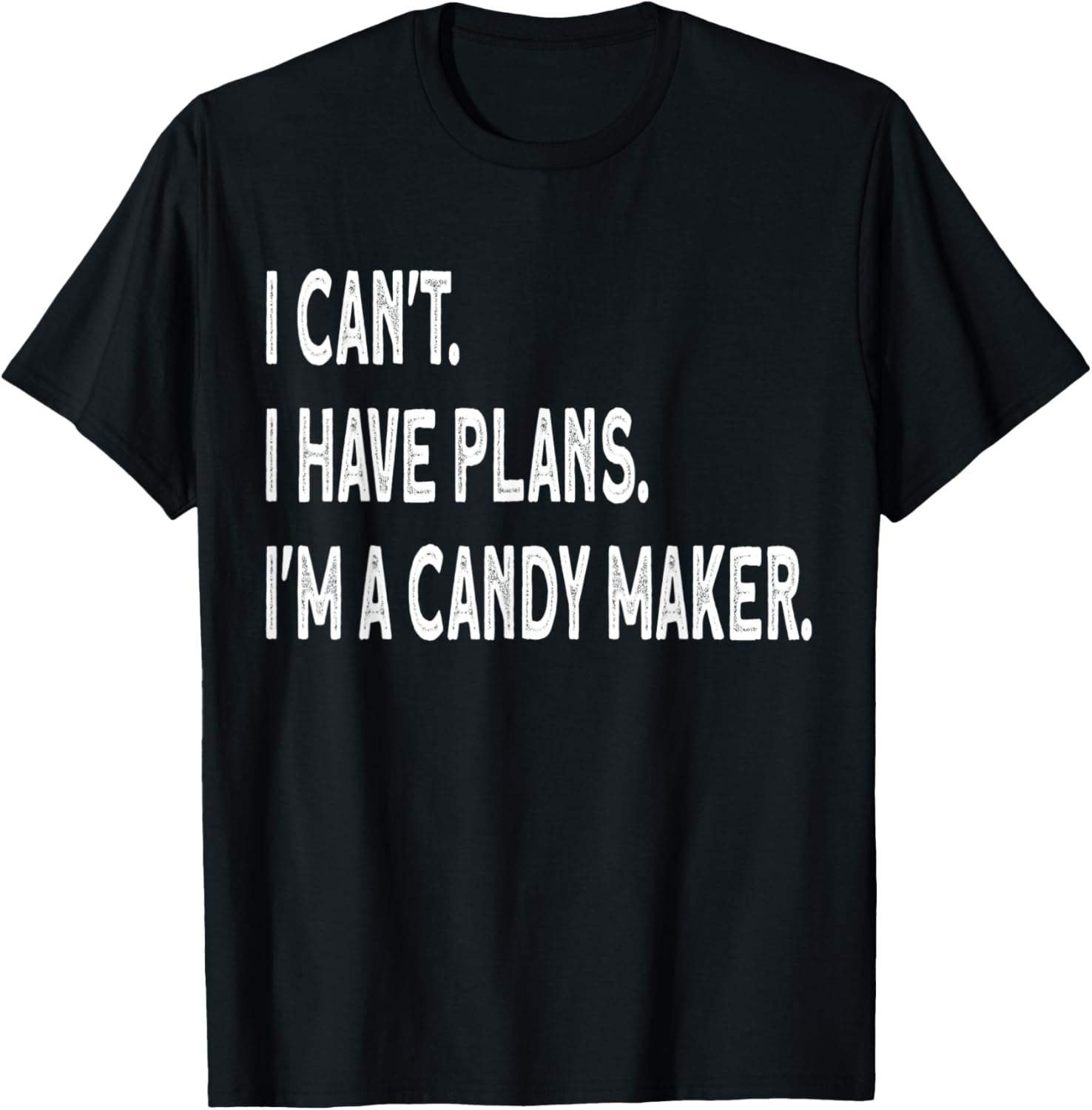 I can't i have plans i'm a candy maker Apparel | Trending 2025 | Must-Have Style