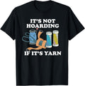 Funny Knitting Its Not Hoarding If Its Yarn Sewing Hoarding Yarn Supply | Trending 2025 | High CTR Title