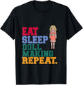 Eat Sleep Doll Making Repeat Doll Maker Apparel | Best Seller Pick | Must-Have Style