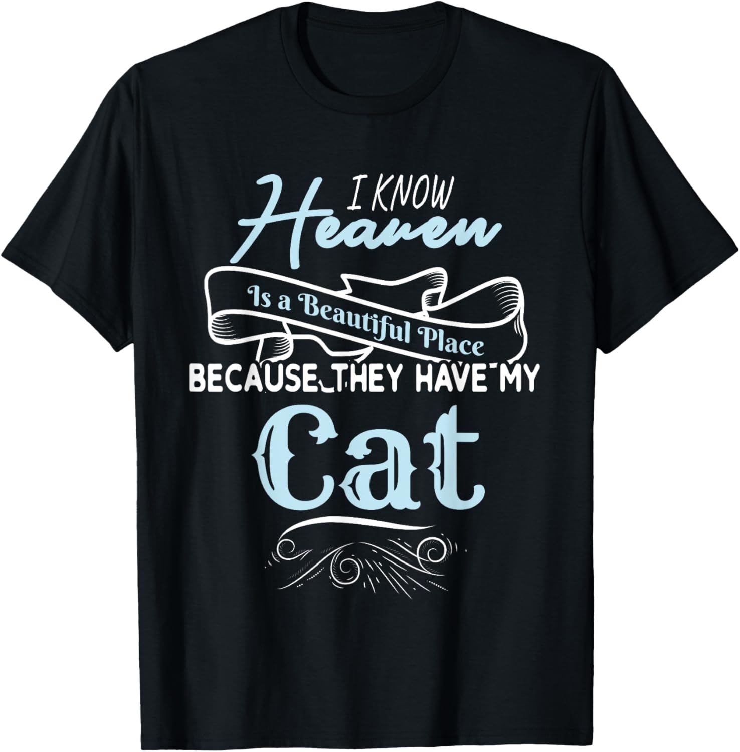 I Know Heaven Is A Beautiful Place Because They Have My Cat Men Women Girls Kids Apparel | Top Conversion Title | Aesthetic Casual Look