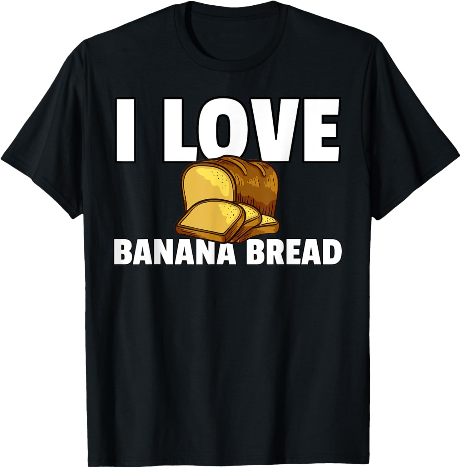I Love Banana Bread Gift Maker Baker Apparel | Best Seller Pick | Perfect Gift Idea