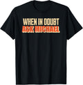 When in doubt, ask Michael, funny Michael Apparel | Premium Quality