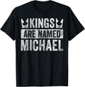 Funny Personalized Name Shirt Kings Are Named Michael T-Shirt | Trending 2025