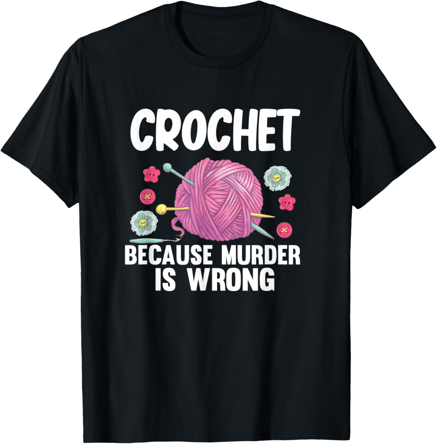 Crochet Because Murder Is Wrong Funny Crocheting Yarn Yarn Supply | Premium Quality | Customer Favorite