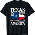 Texas No Better Place To Celebrate America Texan Texas Apparel | Top Conversion Title | Aesthetic Casual Look