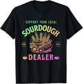 Support Your Local Sourdough Home Made Dealer Quote Apparel | Best Seller Pick | Must-Have Style