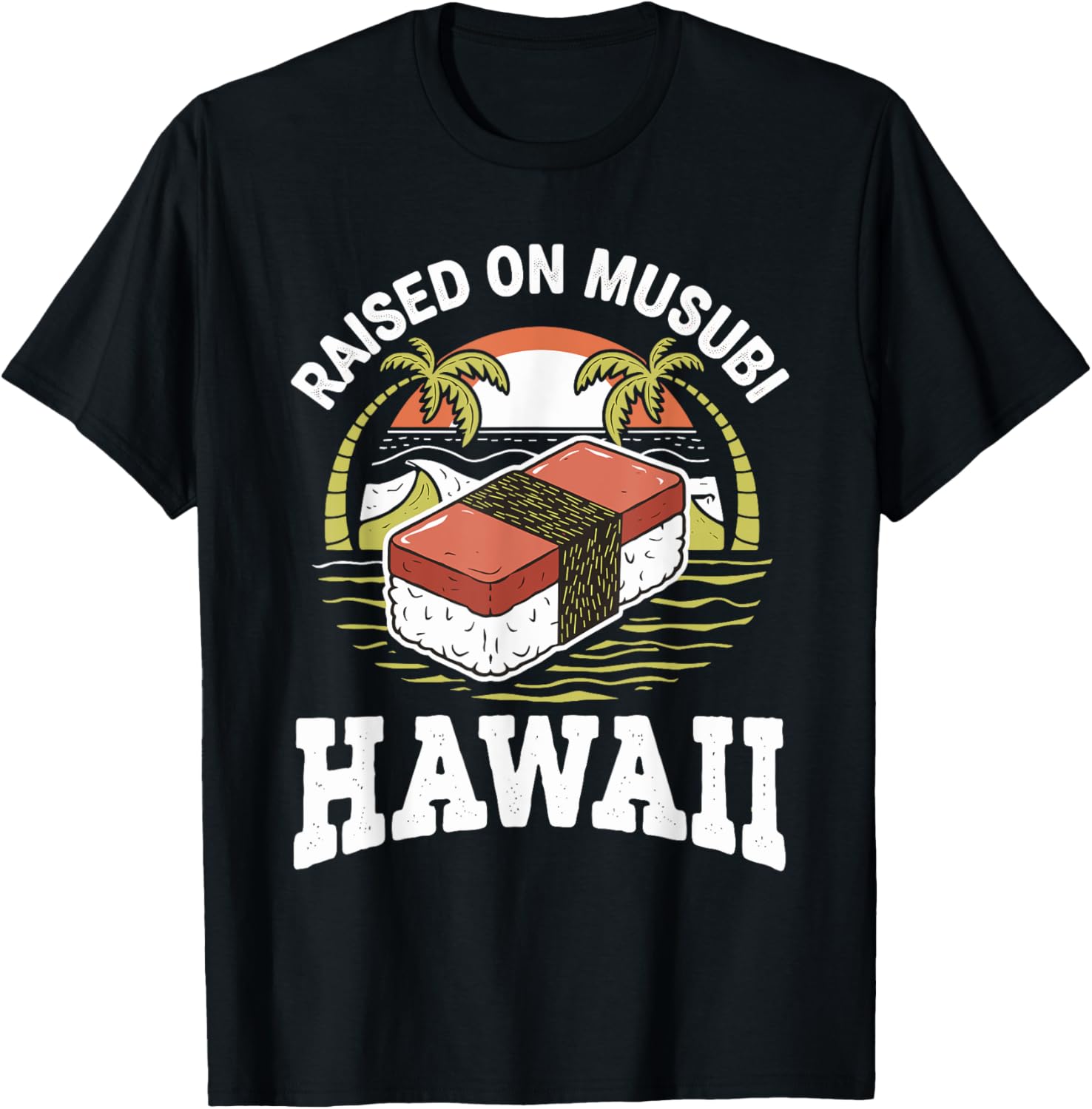 Raised On Musubi Hawaiian Food Hawaii Sushi Kawaii Musubi Apparel | Premium Quality | Aesthetic Fit