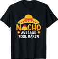Nacho Average Tool maker Cinco de Mayo Humor Sarcastic Apparel | Trending 2025 | Aesthetic Fit
