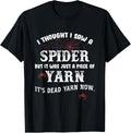 I Thought I Saw A Spider But It Was Just A Piece Of Yarn Yarn Supply | Premium Quality | Customer Favorite