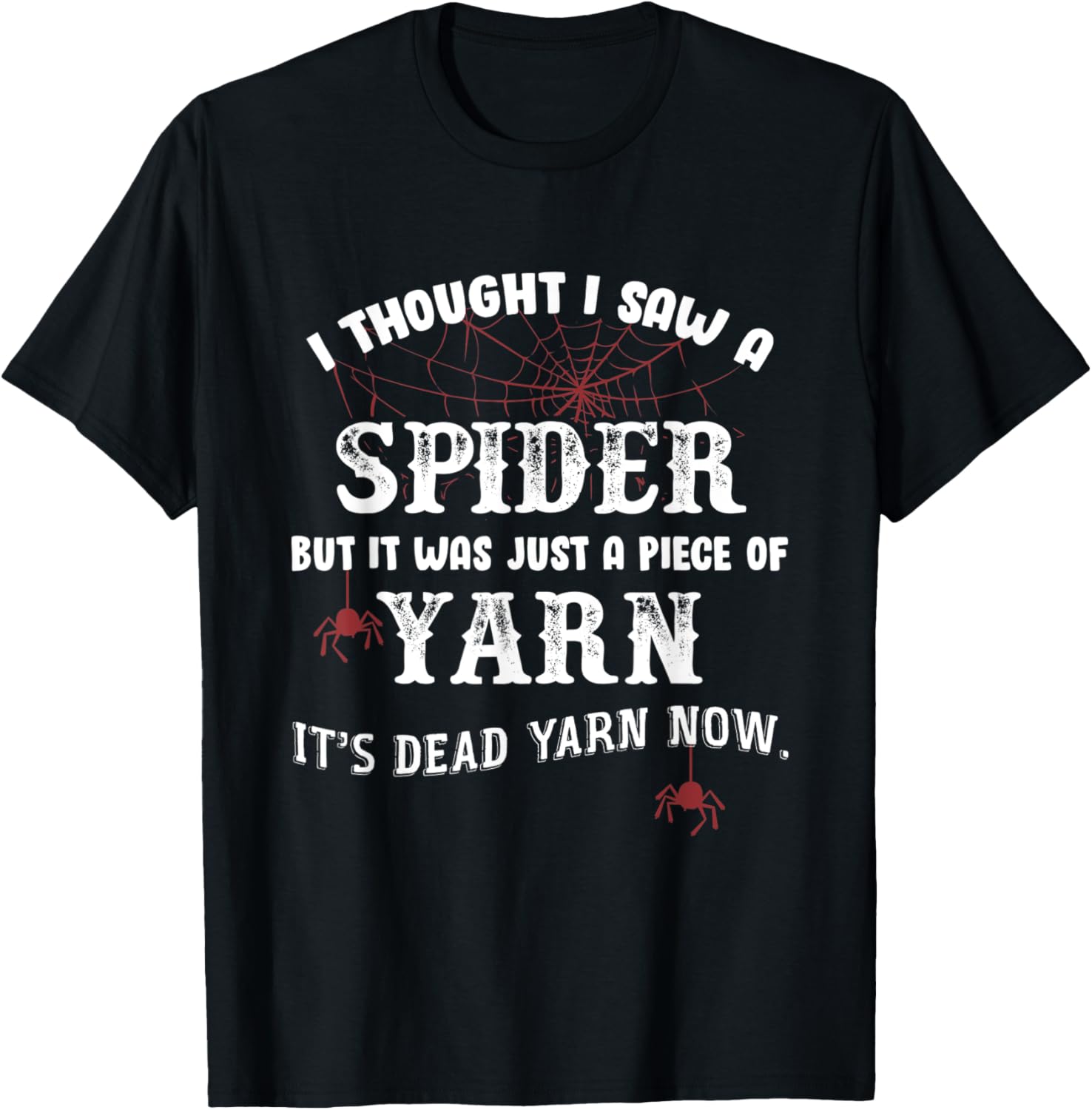 I Thought I Saw A Spider But It Was Just A Piece Of Yarn Yarn Supply | Premium Quality | Customer Favorite